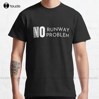 No Runway No Problem Classic T-Shirt White Shirt Women Custom Gift Breathable Cotton Outdoor Simple Vintag Casual Shirts Retro